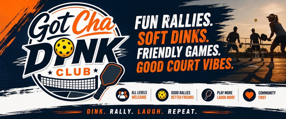 Got Cha Dink Club — Dink. Rally. Laugh. Repeat.